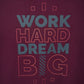 Typography close of Work Hard Dream Big print